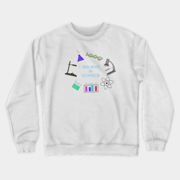 I believe in Science Crewneck Sweatshirt by KaisPrints